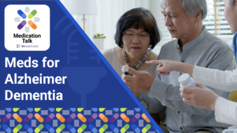 Medication Talk: Meds for Alzheimer Dementia