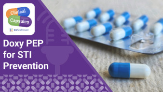 Clinical Capsules Doxy PEP for STI Prevention