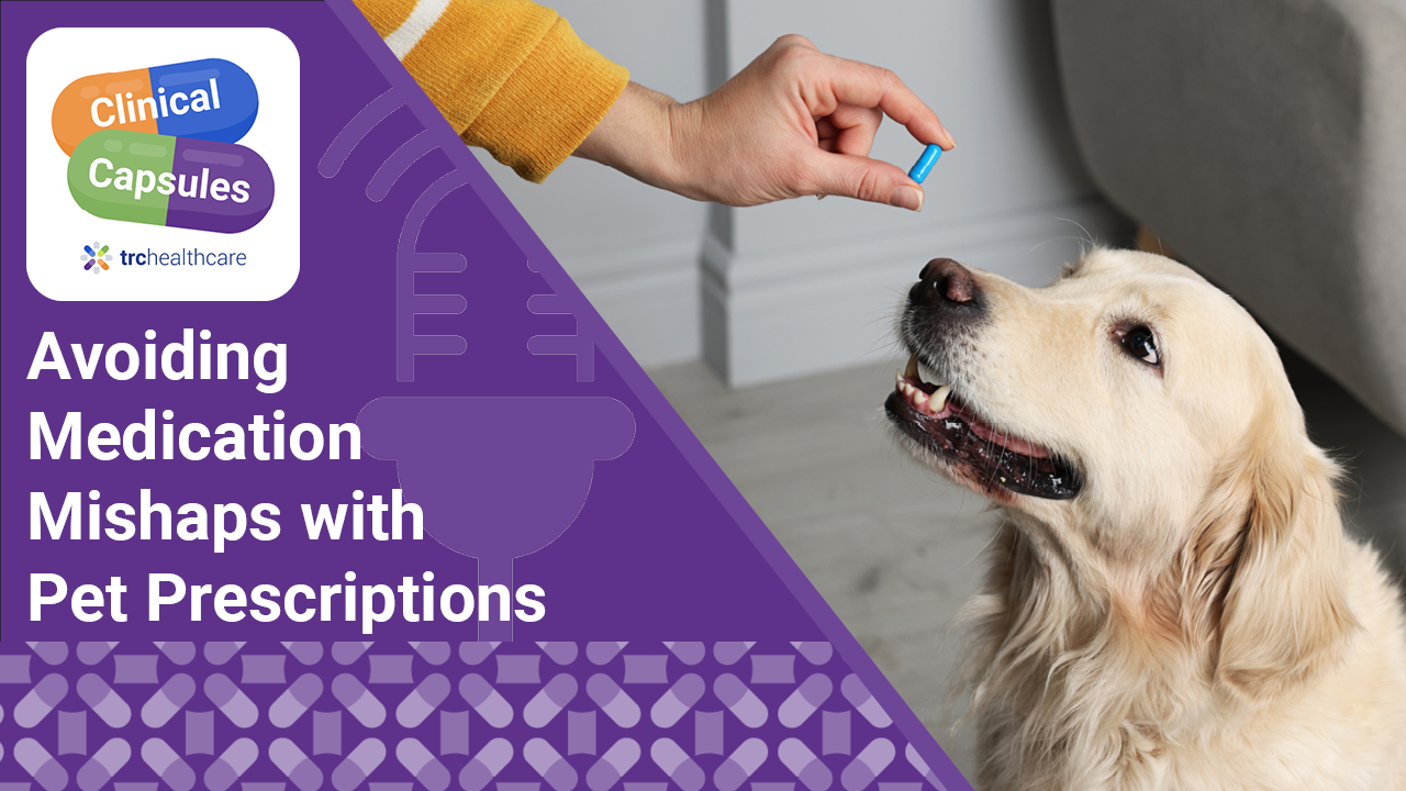 Clinical Capsules Avoiding Medication Mishaps with Pet Prescriptions