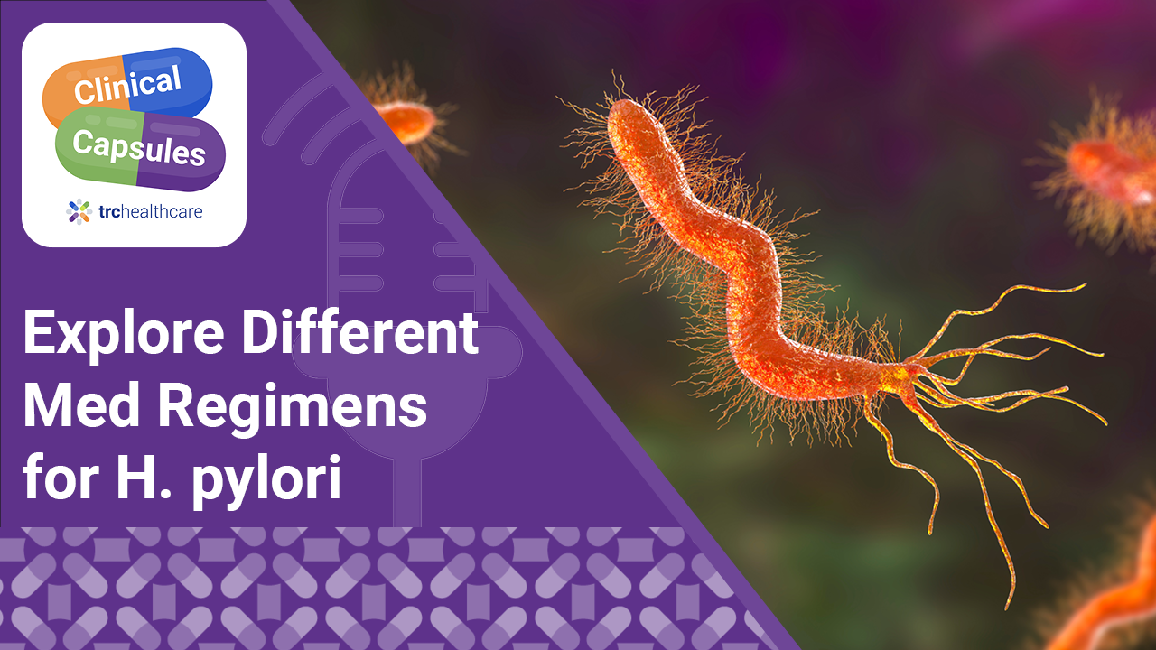 Clinical Capsules Explore Different Med Regimens for H. pylori