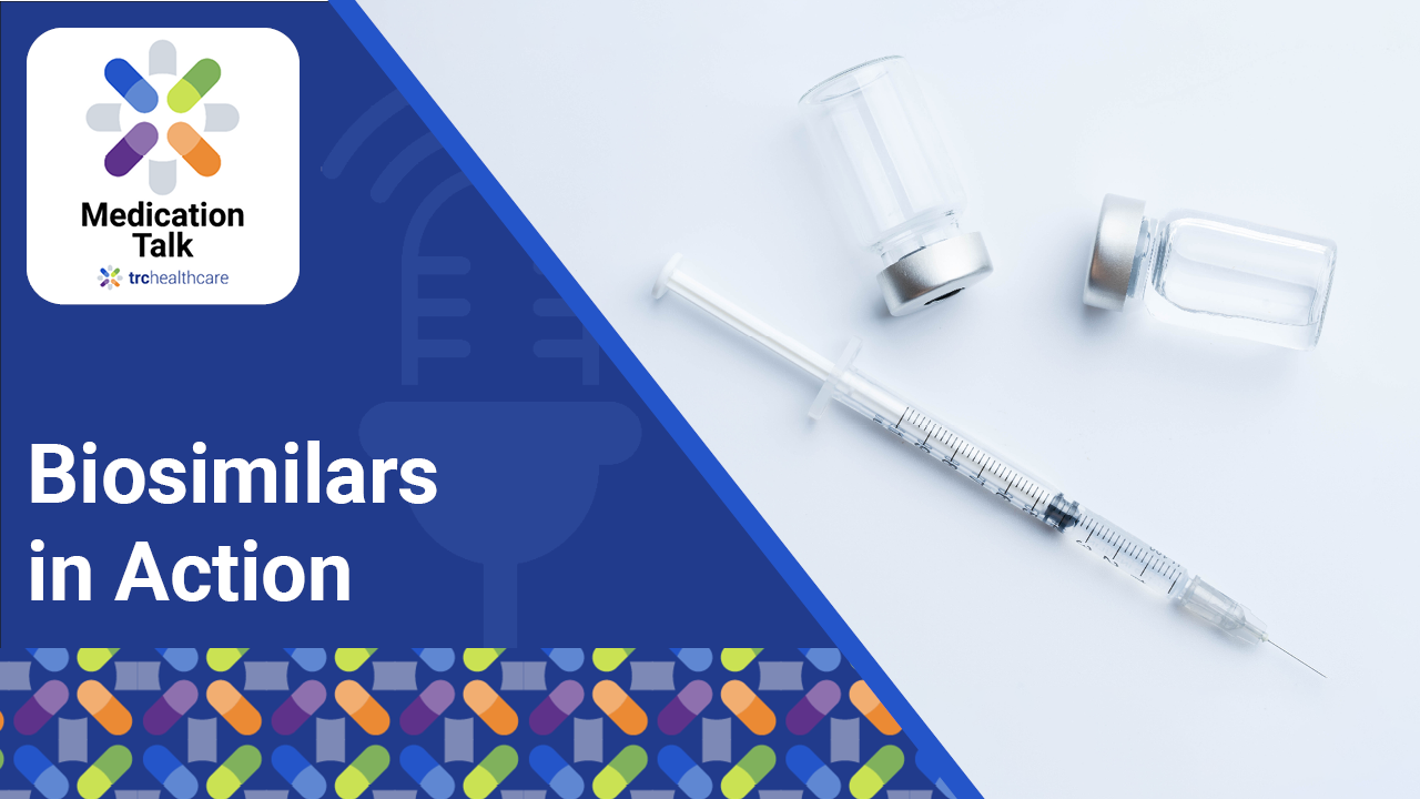 Medication Talk: Biosimilars in Action