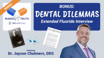 Rumor vs Truth: BONUS: Dental Dilemmas – Extended Fluoride Interview