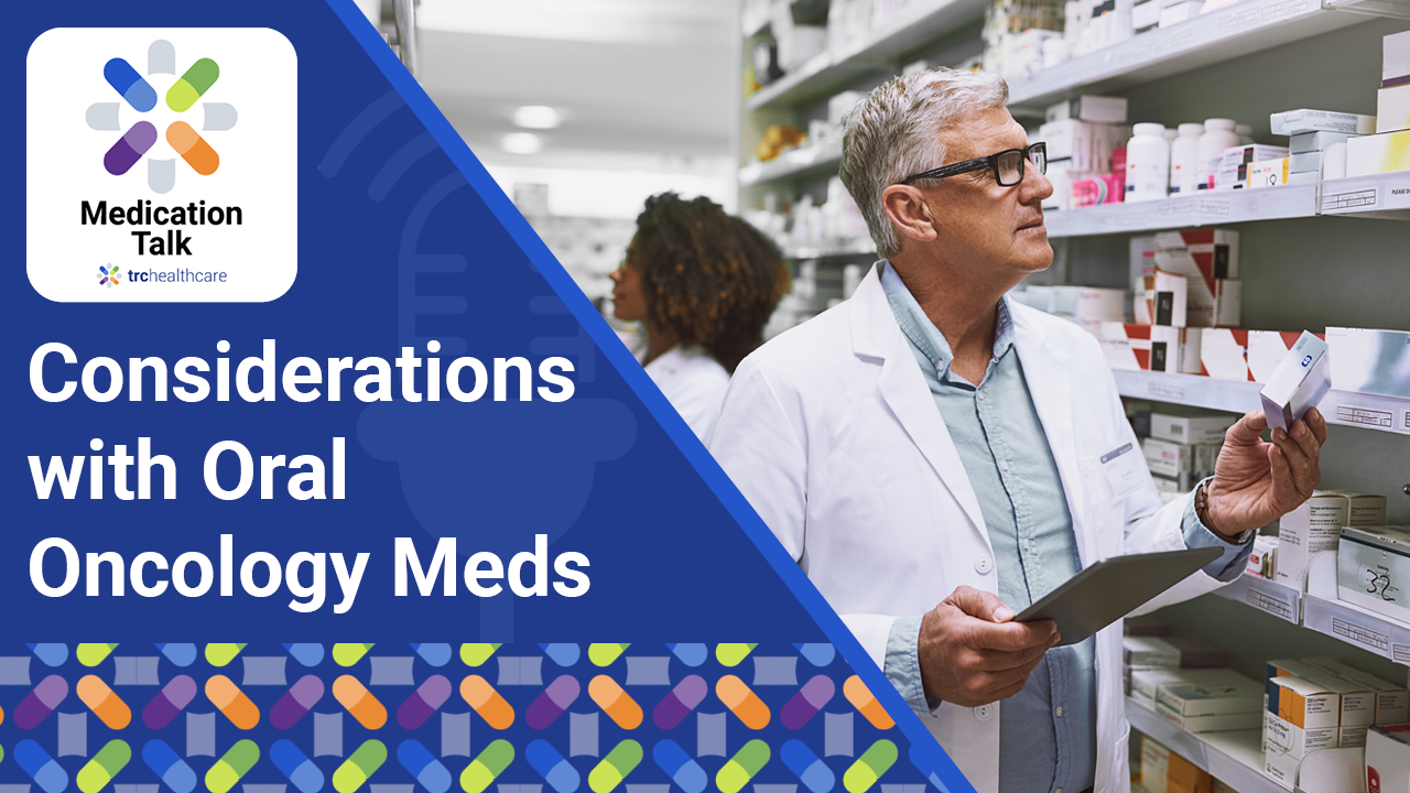 Medication Talk: Considerations with Oral Oncology Meds