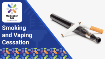 Medication Talk: Smoking and Vaping Cessation