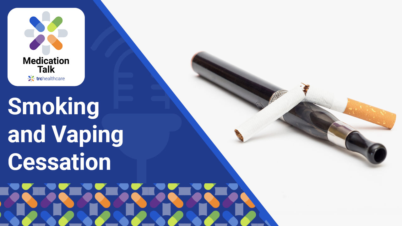 Medication Talk: Smoking and Vaping Cessation