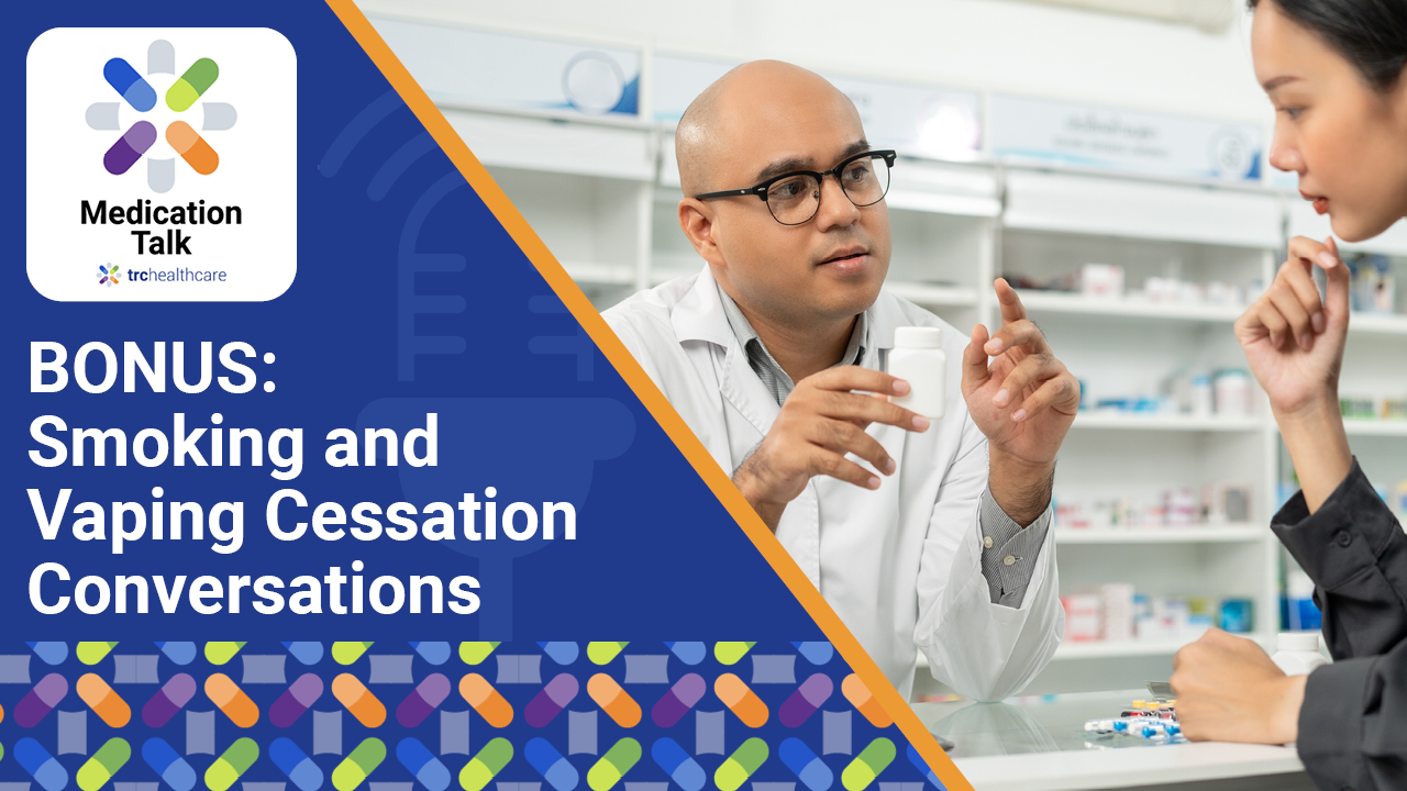 Medication Talk: BONUS: Smoking and Vaping Cessation Conversations