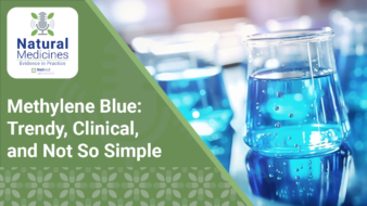Natural Medicines: Evidence in Practice: Methylene Blue: Trendy, Clinical, and Not So Simple