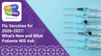 Clinical Capsules: Flu Vaccines for 2026-2027: What's New and What Patients Will Ask